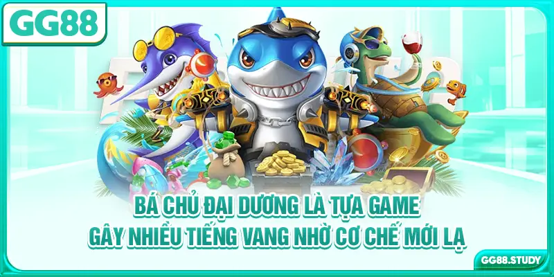 Bá Chủ Đại Dương là tựa game gây nhiều tiếng vang nhờ cơ chế mới lạ