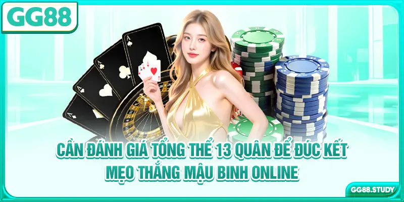 Cần đánh giá tổng thể 13 quân để đúc kết mẹo thắng mậu binh online