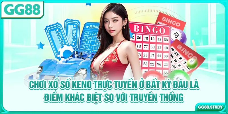 Chơi xổ số keno trực tuyến ở bất kỳ đâu là điểm khác biệt so với truyền thống