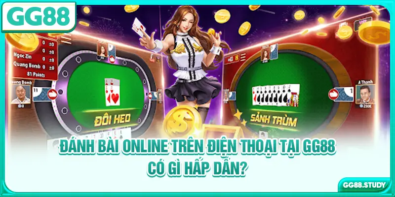 danh-bai-online-tren-dien-thoai-tai-gg88-co-gi-hap-dan-