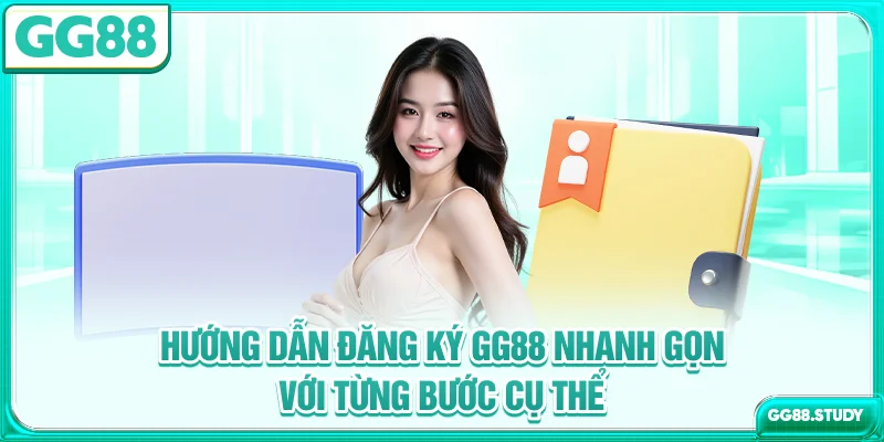 huong-dan-dang-ky-gg88-nhanh-gon-voi-tung-buoc-cu-the