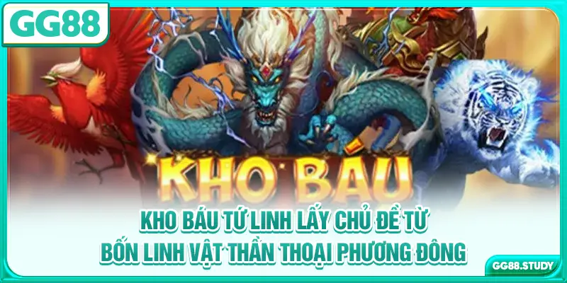 Kho Báu Tứ Linh lấy chủ đề từ bốn linh vật thần thoại phương Đông