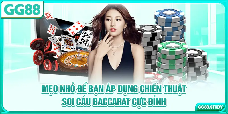 Mẹo nhỏ để bạn áp dụng chiến thuật soi cầu Baccarat cực đỉnh