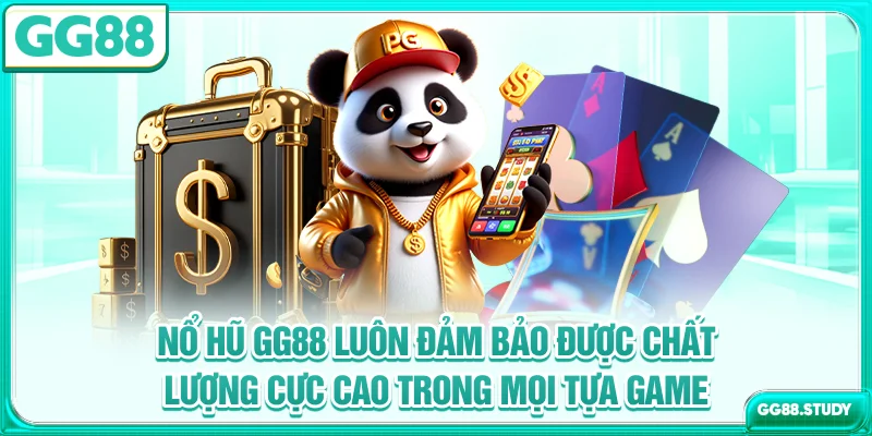 Nổ hũ GG88 luôn đảm bảo được chất lượng cực cao trong mọi tựa game