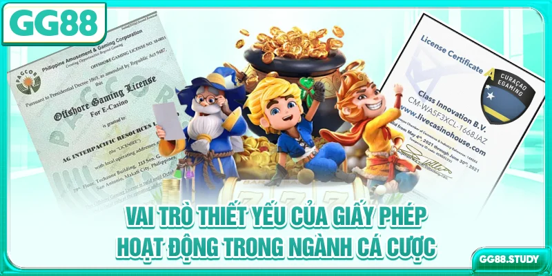 Vai trò thiết yếu của giấy phép hoạt động trong ngành cá cược